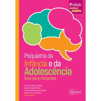 Psiquiatria da infância e da adolescência: guia para iniciantes - 2º edição revista e ampliada