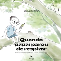 Quando Papai Parou de Respirar - Conversando Sobre Luto Por Suicídio Com Crianças