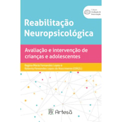 Reabilitação Neuropsicológica - avaliação e intervenção de crianças e adolescentes 