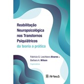 Reabilitação Neuropsicológica Nos Transtornos Psiquiátricos