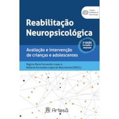 Reabilitação Neuropsicológica – Avaliação e Intervenção de Crianças e Adolescentes 2ª Edição