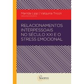 Relacionamentos Interpessoais no século XXI e o stress emocional