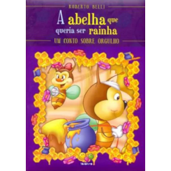 Sentimentos: A abelha que queria ser rainha - Um conto sobre orgulho