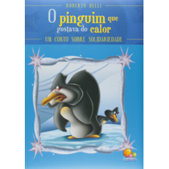 Sentimentos: O pinguim que gostava do calor - Um conto sobre solidariedade