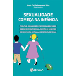 Sexualidade começa na infância: para pais, educadores e profissionais da saúde