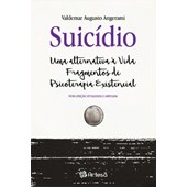 Suicídio uma alternativa a vida fragmentos de psicoterapia existencial