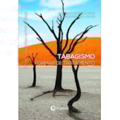 Tabagismo: Formas de Tratamento (Coleção Neuropsicologia na Prática Clínica) Tabagismo: Formas de Tratamento (Coleção Neuropsicologia na Prática Clínica)