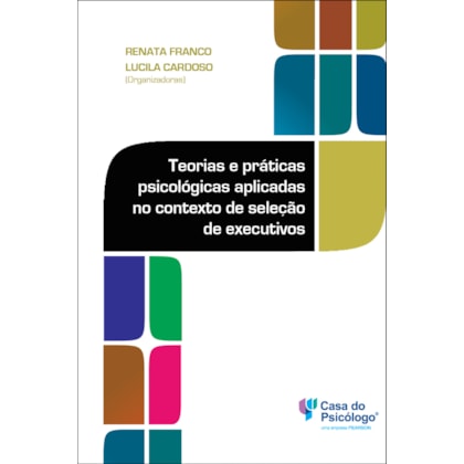 Teorias e práticas psicológicas aplicadas no contexto de seleção de executivos