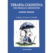 Terapia cognitiva com crianças e adolescentes: aportes técnicos Terapia cognitiva com crianças e adolescentes: aportes técnicos