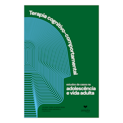 Terapia Cognitivo-Comportamental: estudos de casos na adolescência e vida adulta