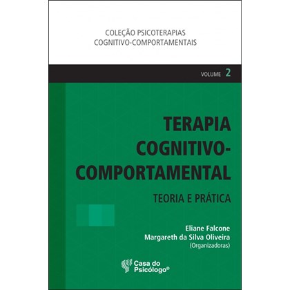 Terapia Cognitivo-Comportamental: Teoria e Prática vol. 2