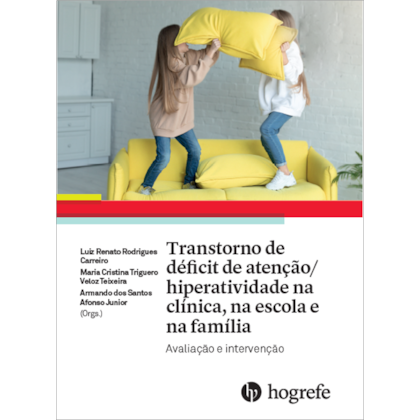 Transtorno de déficit de atenção/hiperatividade na clínica, na escola e na família
                                    