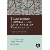 TRANSTORNOS PSIQUIATRICOS RESISTENTES AO TRATAMENTO                                                