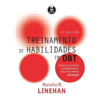 Treinamento de Habilidades em DBT - Manual de Terapia Comportamental Dialética para o Paci