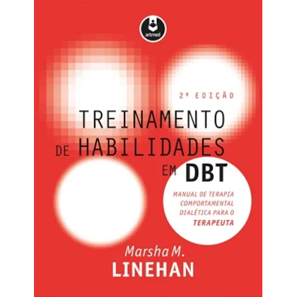 Treinamento de Habilidades em DBT - Manual de Terapia Comportamental Dialética para o Tera