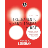 Treinamento de Habilidades em DBT - Manual de Terapia Comportamental Dialética para o Terapeuta Treinamento de Habilidades em DBT - Manual de Terapia Comportamental Dialética para o Terapeuta