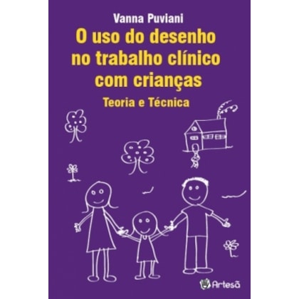 Uso do Desenho no Trabalho Clínico Com Crianças - Teoria e Técnica