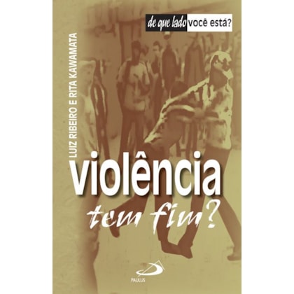 Violência tem fim?
                                    
